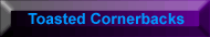 Toasted Cornerbacks button